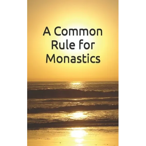 A Common Rule for Monastics