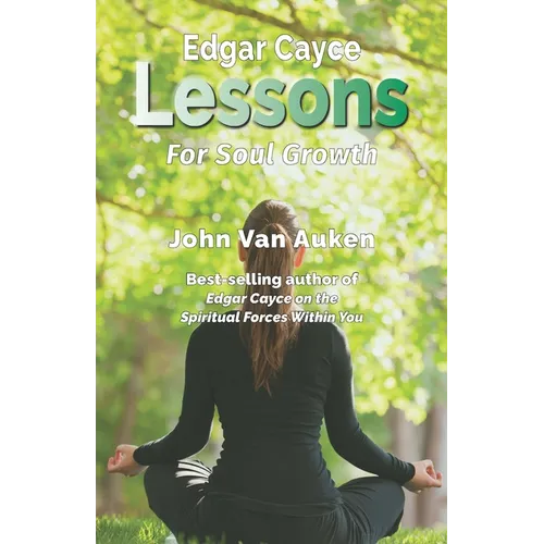 Edgar Cayce Lessons for Soul Growth