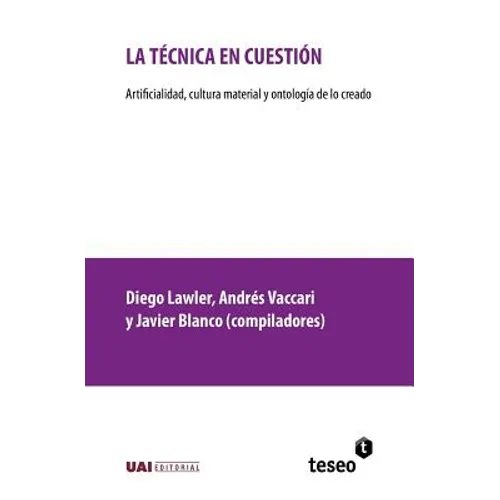 La técnica en cuestión: Artificialidad, cultura material y ontología de lo creado