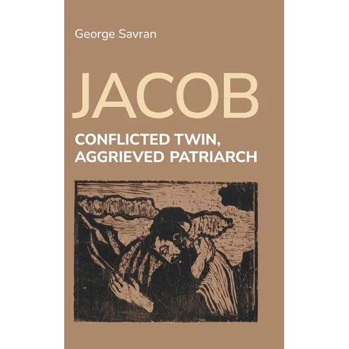 Jacob: Conflicted Twin, Aggrieved Patriarch