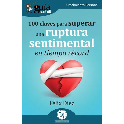 GuíaBurros: 100 claves para superar una ruptura sentimental en tiempo récord