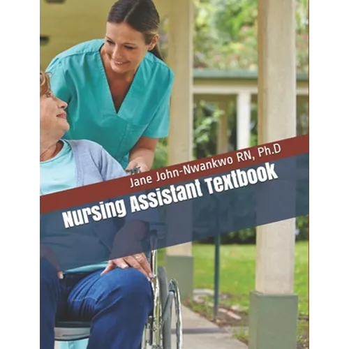 Nursing Assistant Textbook: Senior Care Principles for the CNA