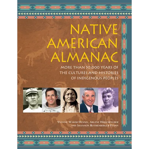 Native American Almanac: More Than 50,000 Years of the Cultures and Histories of Indigenous Peoples