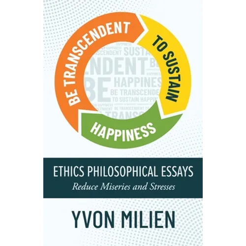 Be Transcendent to Sustain Happiness: Ethics Philosophical Essays Reduce Miseries and Stresses