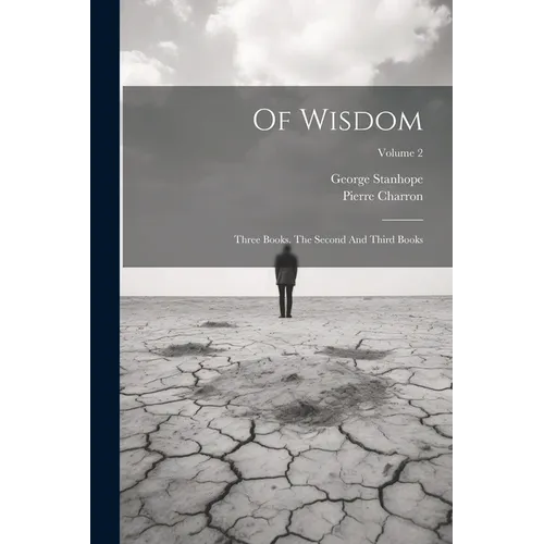 Of Wisdom: Three Books. The Second And Third Books; Volume 2