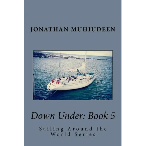 Down Under: Book 5: Sailing Around the World Series