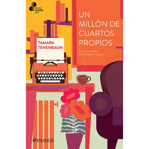 Un Millón de Cuartos Propios: Ensayo Para Un Tiempo Ajeno. Premio Paidós 2025 / A Million Rooms of One's Own (an Essay)