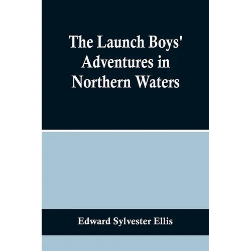 The Launch Boys' Adventures in Northern Waters