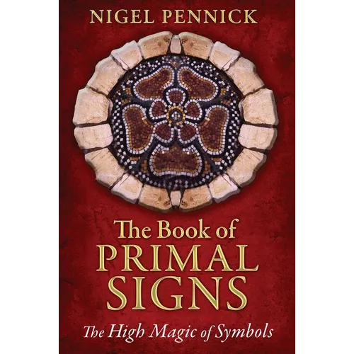 The Book of Primal Signs: The High Magic of Symbols