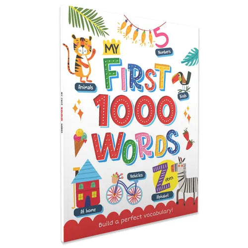 My First 1000 Words: Illustrated Picture Book to Learn 1000 Important Words Includes Body Parts, Things Around Us, Musical Instruments, Sports, Land F