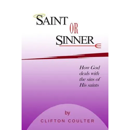 Saint or Sinner?: How God Deals with the Sins of His Saints