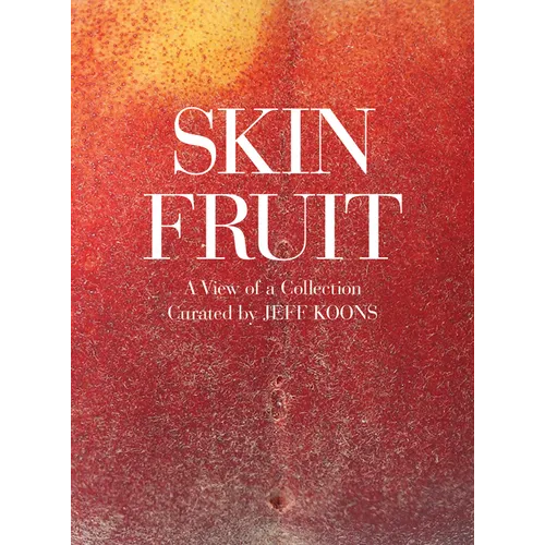 Skin Fruit: A View of a Collection