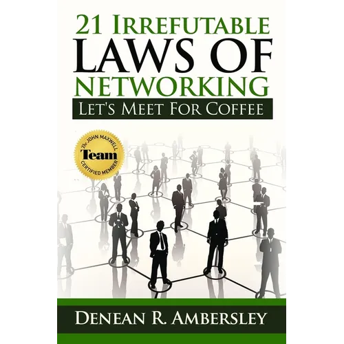 21 Irrefutable Laws of Networking: Let's Meet for Coffee