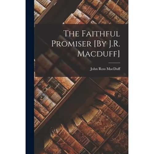 The Faithful Promiser [By J.R. Macduff]