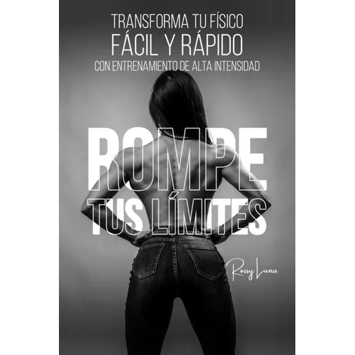 Rompe Tus Límites: Transforma tu Físico RÁPIDO Y FÁCILMENTE con Entrenamiento de Alta Intensidad