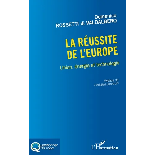 La réussite de l'Europe: Union, énergie et technologie