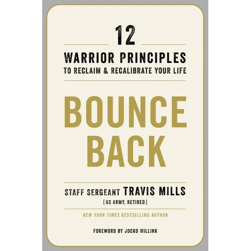 Bounce Back: 12 Warrior Principles to Reclaim and Recalibrate Your Life