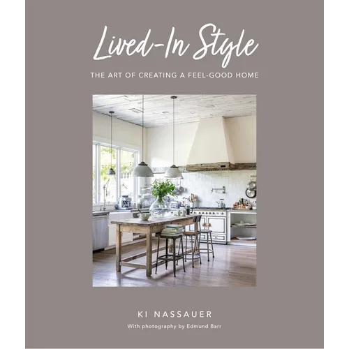 Lived-In Style: The Art of Creating a Feel-Good Home