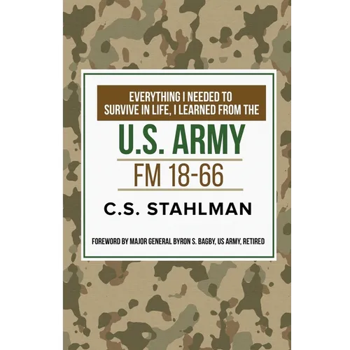 Everthing I Needed to Survive in Life I Learned from the U.S. Army