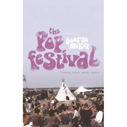 The Pop Festival: History, Music, Media, Culture