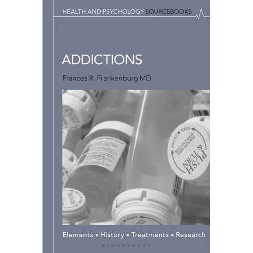 Addictions: Elements, History, Treatments, and Research