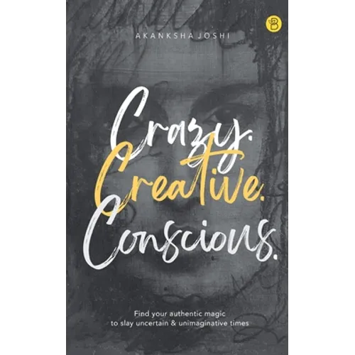 Crazy. Creative. Conscious.