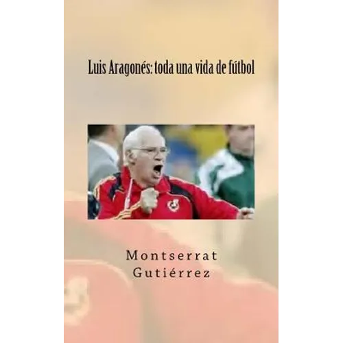 Luis Aragonés: toda una vida de fútbol