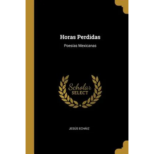 Horas Perdidas: Poesías Mexicanas