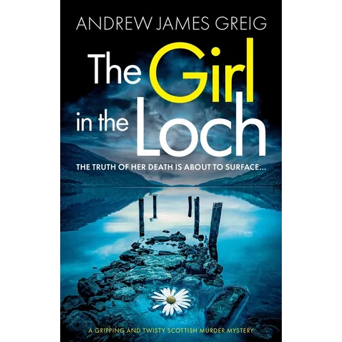 The Girl in the Loch: A gripping and twisty Scottish murder mystery