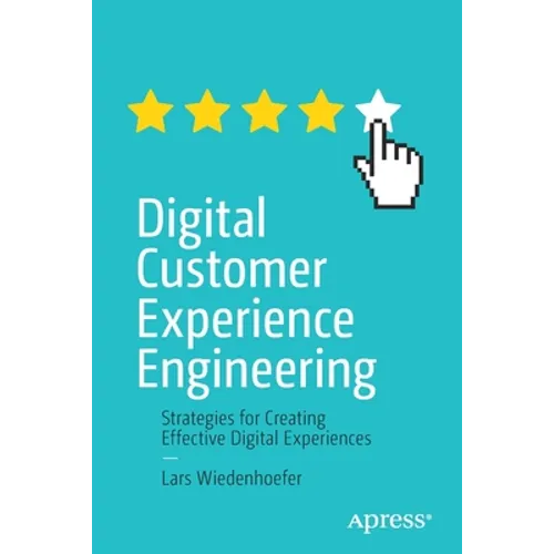 Digital Customer Experience Engineering: Strategies for Creating Effective Digital Experiences