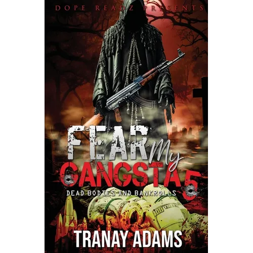 Fear My Gangsta 5: Dead Bodies and Bankrolls