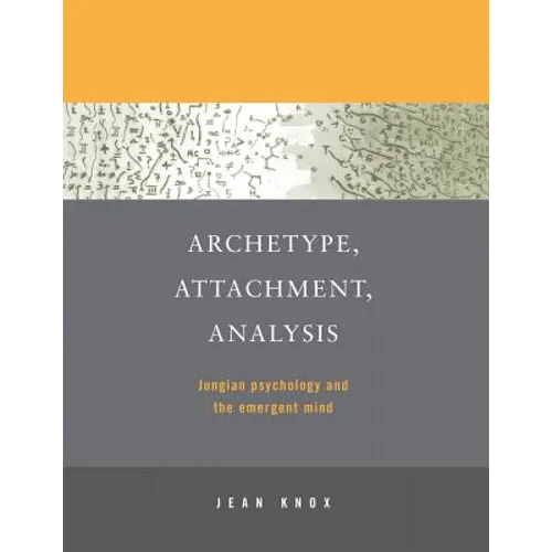 Archetype, Attachment, Analysis: Jungian Psychology and the Emergent Mind