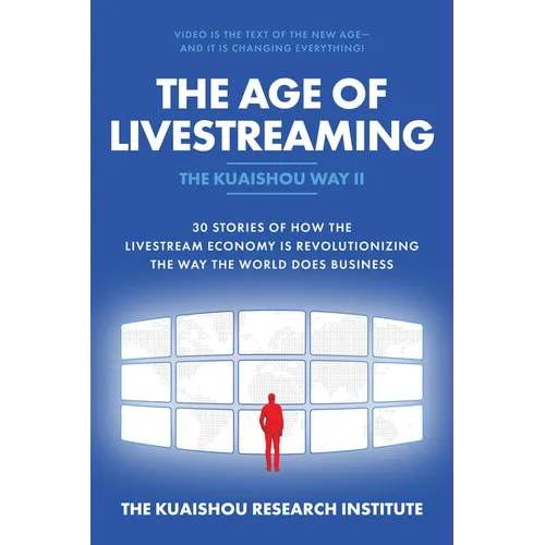 The Age of Livestreaming: 30 Stories of How the Livestream Economy Is Revolutionizing the Way the World Does Business