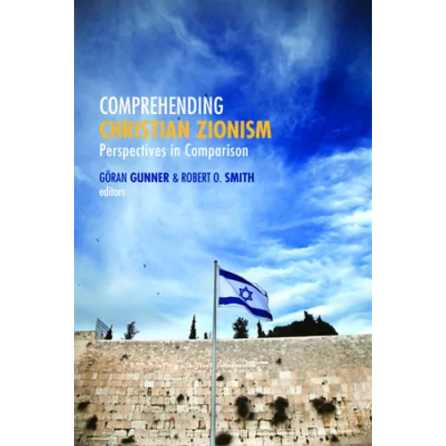 Comprehending Christian Zionism: Perspectives in Comparison