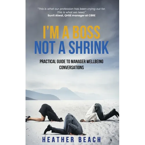 I'm a Boss, Not a Shrink: Practical Guide to Manager Wellbeing Conversations