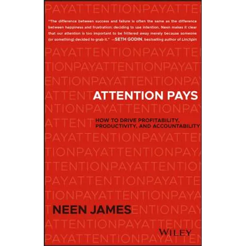 Attention Pays: How to Drive Profitability, Productivity, and Accountability