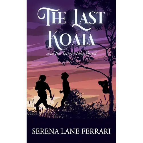 The Last Koala: and the Secret of the Forest
