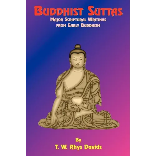 Buddhist Suttas: Major Scriptural Writings from Early Buddhism