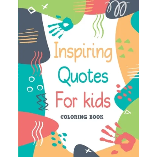 Inspiring Quotes for kids - Coloring book: 30 Motivational, Inspirational Quotes with cute illustrations to color for Kids and Adults