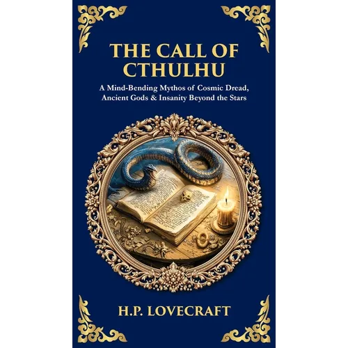 The Call of Cthulhu: A Mind-Bending Mythos of Cosmic Dread, Ancient Gods & Insanity Beyond the Stars (Deluxe Hardbound Edition)