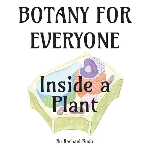 Botany for Everyone: Inside a Plant