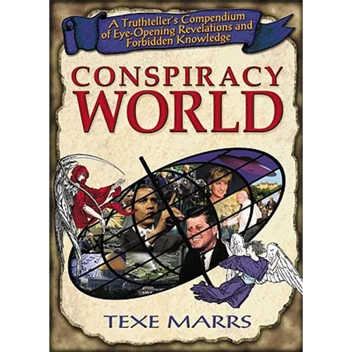 Conspiracy World: A Truthteller's Compendium of Eye-Opening Revelations and Forbidden Knowledge