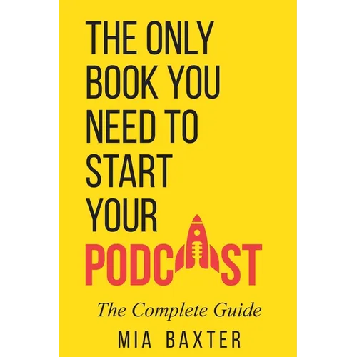 The Only Book You Need To Start Your Podcast