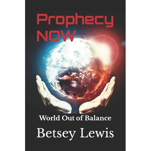 Prophecy Now: World Out of Balance