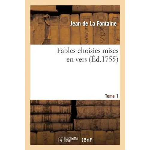Fables Choisies Mises En Vers. Tome 1