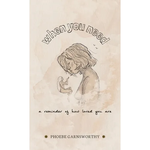 When You Need a Reminder of How Loved You Are: a nurturing book to motivate and inspire