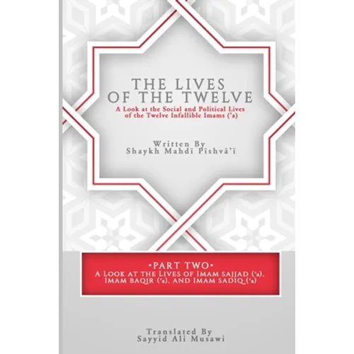 The Lives of the Twelve: A Look at the Social and Political Lives of the Twelve Imams