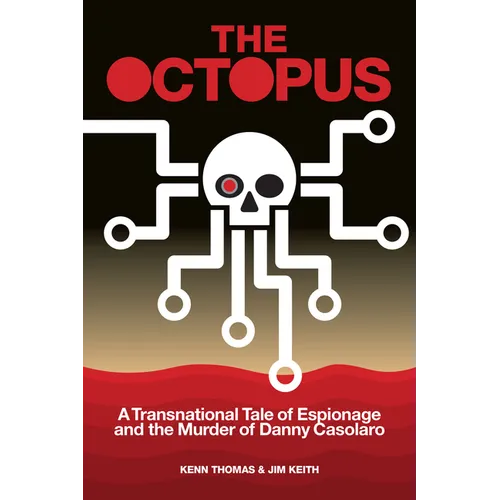 The Octopus: A Transnational Tale of Espionage and the Murder of Danny Casolaro