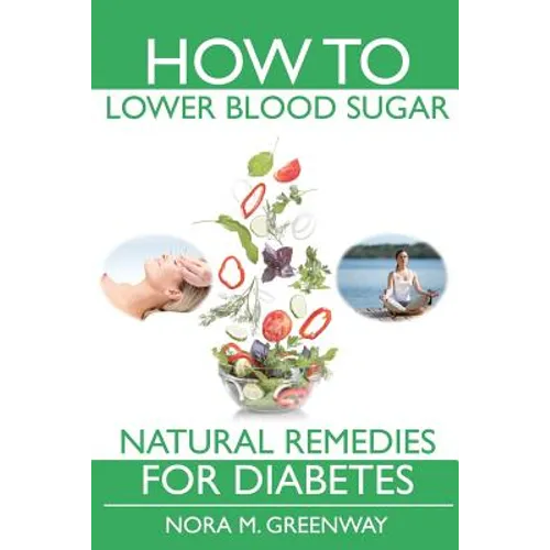 How To Lower Blood Sugar: Natural Remedies for Diabetes