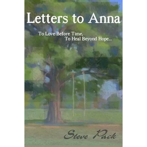 Letters to Anna - To Love Before Time, To Heal Beyond Hope...
